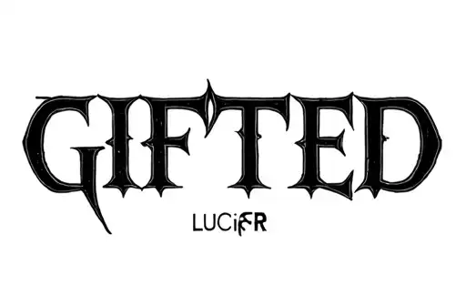 "GIFTED" "LUCIF3R" tattoo design idea