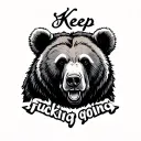 "Keep fucking going" grizzley bear face tattoo design idea