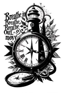 "Breathe in, Breathe out, move " lighthouse, compass rose, and pocket watch face tattoo design idea