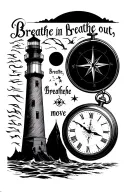 "Breathe in, Breathe out, move " lighthouse, compass rose, and pocket watch face tattoo design idea