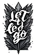 arrow with script lettering between the arrow tip and end sayingLet it go. tattoo design idea