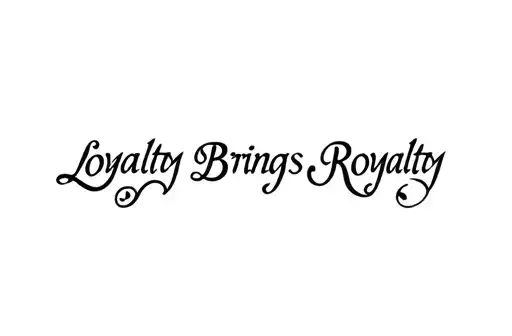 "Loyalty Brings Royalty" tattoo design idea