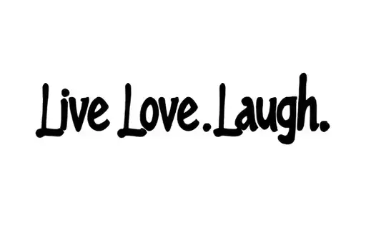 "Live Love Laugh" "Live Love Laugh" tattoo design idea