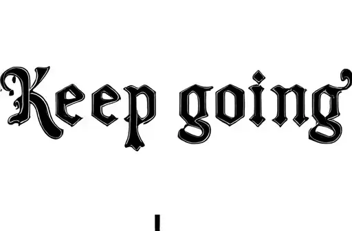 "Keep going" tattoo design idea