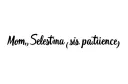 "(Mom) Selestina (sis) patience" tattoo design idea