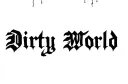"Dirty World" tattoo design idea