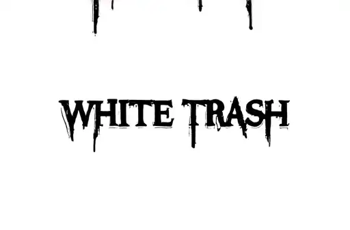 "Locally hated white trash" tattoo design idea