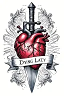 Dagger piercing heart with a banner reading "Dying Lately" tattoo design idea
