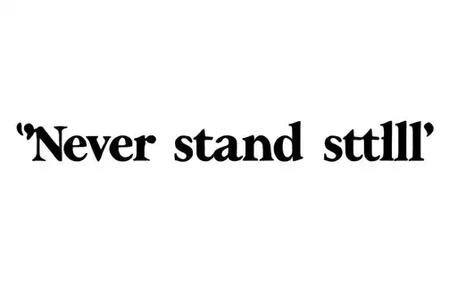 "Never stand still" tattoo design idea