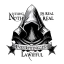 Assassin Creed logo, with the word "Nothing is real" above and "everything is lawful" below tattoo design idea