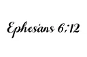 "Ephesians 6:12" tattoo design idea