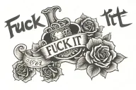 fuck it text tattoo design idea