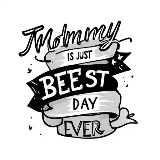 mommy today is just the best day ever in banners tattoo design idea