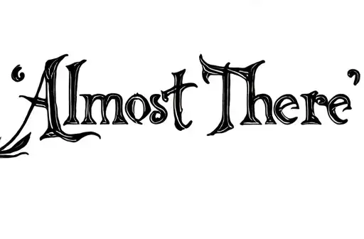 "Almost there" tattoo design idea