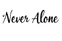 "Never Alone" tattoo design idea