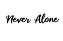 "Never Alone" tattoo design idea