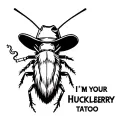 a cockroach with a long wiry beard wearing a cowboy hat smoking a cig saying I’m your Huckleberry tattoo design idea