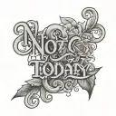 text  'NOT TODAY' tattoo design idea