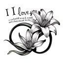 Words” I love you a bushel and a peck and a hug around the neck” in an infinity shape with 3 lily flowers tattoo design idea