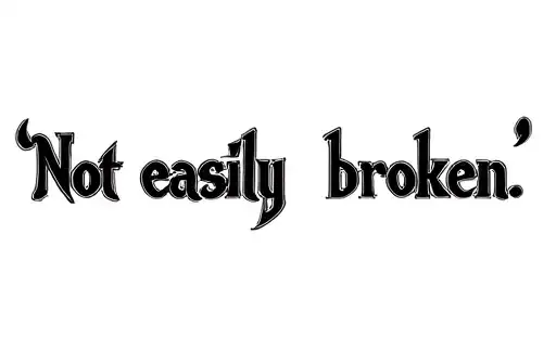 "Not easily broken " tattoo design idea
