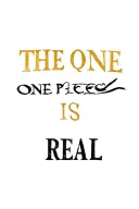 One Piece Luffy Strawhat, saying in gold and Black words "THE ONE PIECE IS REAL" and in pirate style tattoo design idea