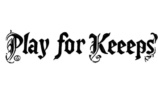 "Play for Keeps" tattoo design idea