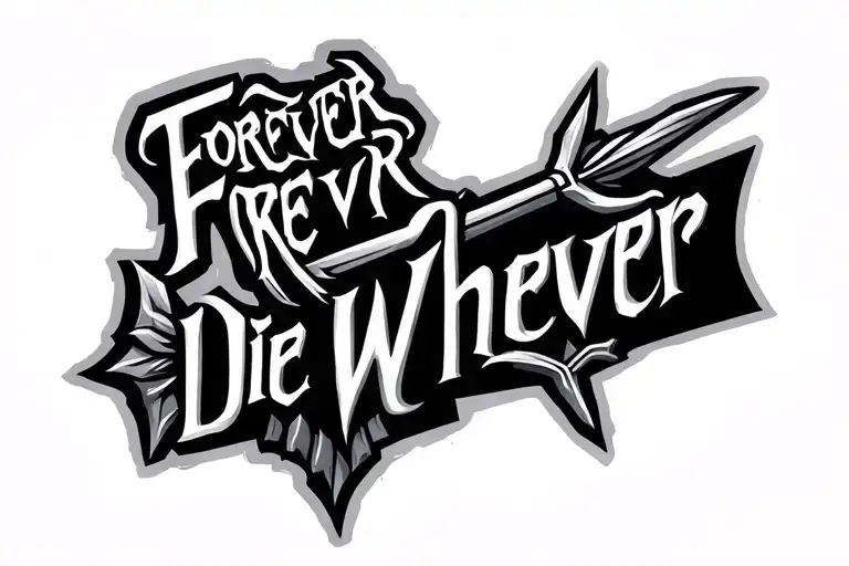 Viking arrow with the word Forever Die Whenever tattoo design idea