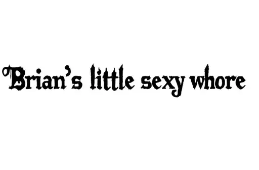 "Brian’s little sexy whore" tattoo design idea