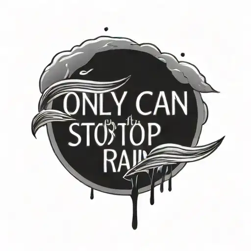 The Words "Only I Can Stop The Rain" in gangster or Chicano font  tattoo design idea