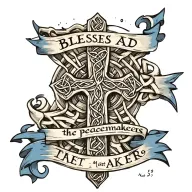 Celtic Cross with ""Blessed are the peacemakers" written on a blue banner draped on the cross.  Mat 5:9 written below tattoo design idea