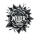 Never settle tattoo design idea