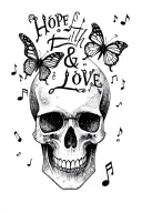 "Hope Faith & Love" skull music notes and butterflies fluttering tattoo design idea