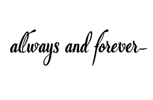 "always and forever " tattoo design idea
