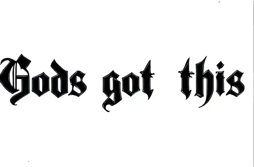 "Gods got this " tattoo design idea