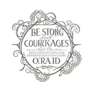 Be strong and courageous. Do not be afraid; do not be discouraged, for the Lord your God will be with you wherever you g tattoo design idea