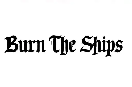 "Burn The Ships" tattoo design idea