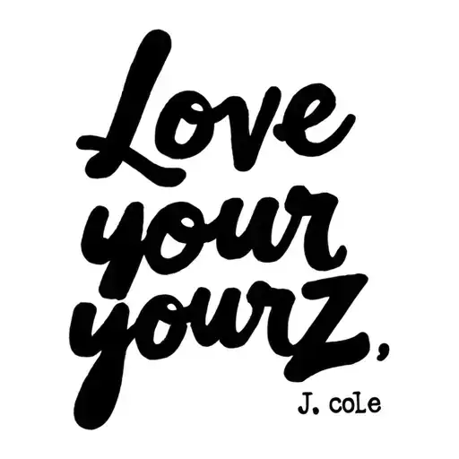 quote "love yourz" j cole tattoo design idea