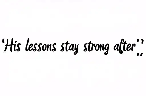 "His lessons stay strong after " tattoo design idea