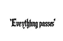 "Everything passes 
" tattoo design idea