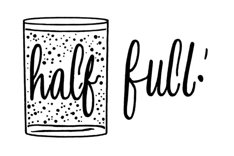 "glass half full" Simple design tattoo design idea