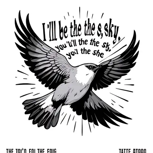 "I’ll be the sky, you’ll be the" "I’ll be the sky, you’ll be the" a bird flying towards the sun tattoo design idea