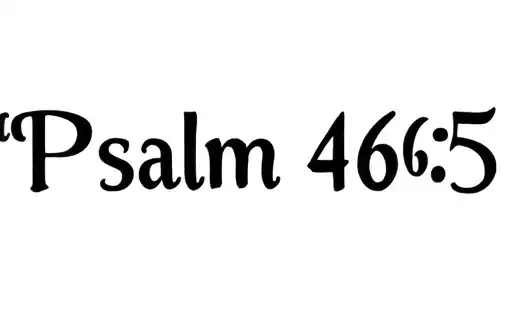 "Psalm 46:5" tattoo design idea