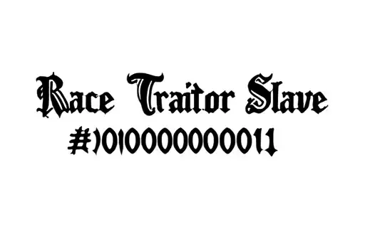 "Race Traitor
Slave #000000001" tattoo design idea