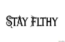 "STAY FILTHY" tattoo design idea