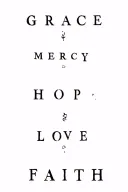 Key words for me are grace, mercy, hope, love and faith. While I like word-based tattoos, I might lean toward the words  tattoo design idea