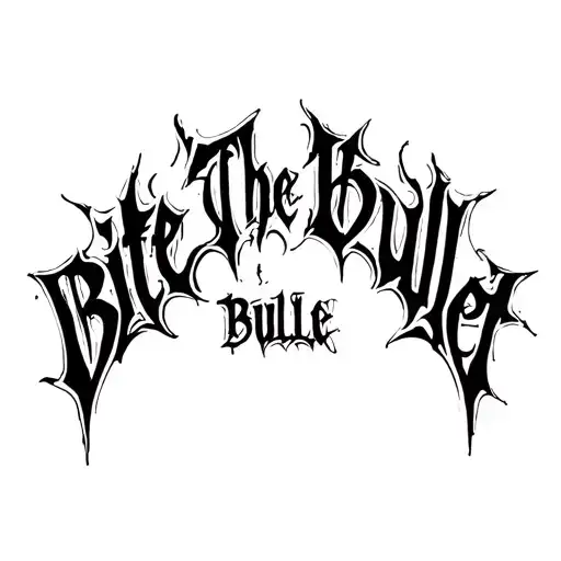 "Bite The Bullet" "Bite The Bullet" Blackwork Dark Lettering Calligraphy Chaotic Hardcore, Soft-Edge, High-Contrast Black Ink Expressive tattoo design idea