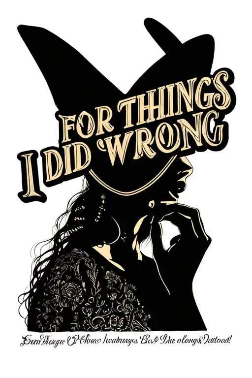 Bold text "for the things I did wrong" with the image of a girl with her hand on her mouth tattoo design idea
