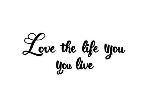 "Love the life you live" tattoo design idea