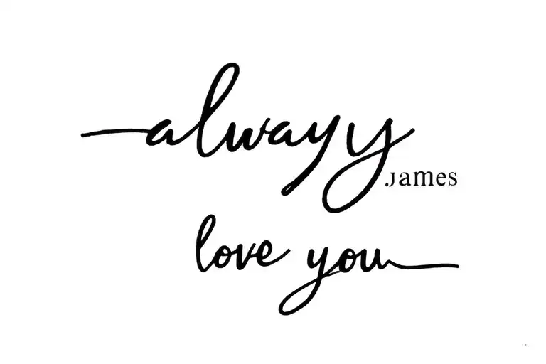 "Dallas-James" always love you' tattoo design idea