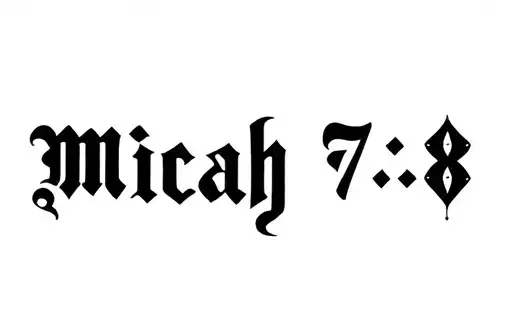 "Micah 7:8" tattoo design idea